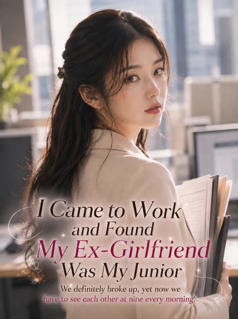 I Came to Work and Found My Ex-Girlfriend Was My Junior